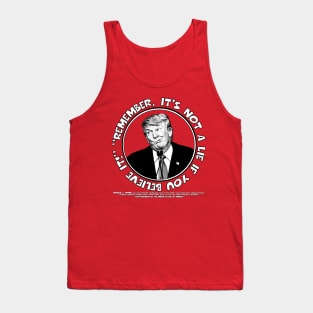 Remember, It's Not A Lie If You Believe It!- Trump 2 Tank Top